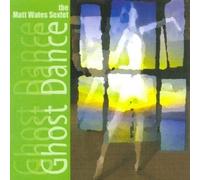 Matt Wates Sextet - Ghost Dance