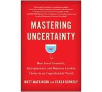 Matt Watkinson Csaba Konkoly Mastering Uncertainty (Copertina rigida)