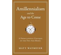 Matt Waymeyer Amillennialism and the Age to Come (Tascabile)