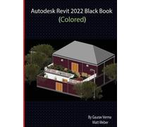 Matt Weber Gaurav Ver Autodesk Revit 2022 Black Book (Colore (Copertina rigida)