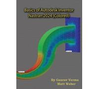 Matt Weber Gaurav Ver Basics of Autodesk Inventor Nastran 20 (Copertina rigida)