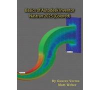 Matt Weber Gaura Basics of Autodesk Inventor Nastran 2025: (C (Copertina rigida)