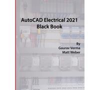 Matt Weber Gaurav Verma AutoCAD Electrical 2021 Black Book (Tascabile)
