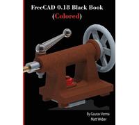 Matt Weber Gaurav Verma FreeCAD 0.18 Black Book (Colored) (Copertina rigida)