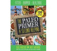 Matt Whitmore Keris Marsden The Paleo Primer: A Second Helping (Tascabile)