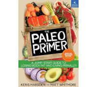 Matt Whitmore Keris Marsden The Paleo Primer (Tascabile)