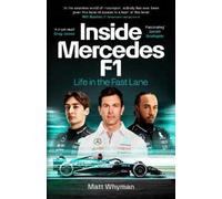Inside Mercedes F1: Life in the Fast Lane of Formula One by Whyman, Matt