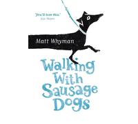 Matt Whyman Walking with Sausage Dogs (Tascabile)