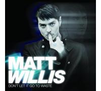 Matt Willis - Don't Let It Go To Waste - Cd