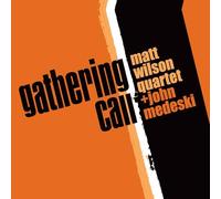 Matt Wilson Quartet + John Medeski - Gathering Call