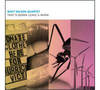Matt Wilson Quartet That's Gonna Leave a Mark (CD) Album