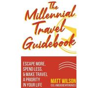 Matt Wilson The Millennial Travel Guidebook (Copertina rigida)