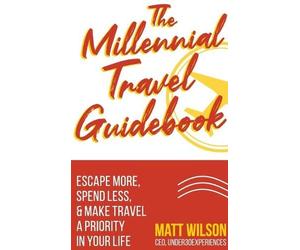 Matt Wilson The Millennial Travel Guidebook (Copertina rigida)
