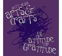 Matt Wilson'S Arts & Crafts - Attitude For Gratitude