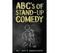 Matt Wohlfarth ABC's of Stand-up Comedy (Tascabile)