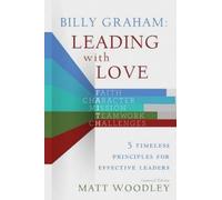 Matt Woodley (Editor) Billy Graham: Leading with Love (Tascabile)