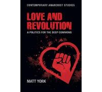 Matt York Love and Revolution (Copertina rigida) Contemporary Anarchist Studies