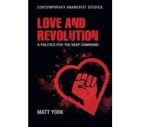 Matt York Love and Revolution (Copertina rigida) Contemporary Anarchist Studies