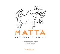 Matta. Lettere a Luisa