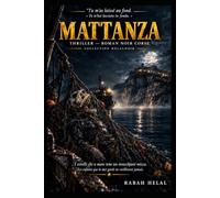 MATTANZA: Roman noir corse - La mer garde tout. La mer rend tout