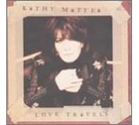 Mattea, Kathy - Love Travels [CASSETTE]