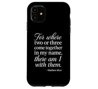 Matteo 18 20 Dove due o tre si riuniscono nel mio nome Scrittura Custodia per iPhone 11