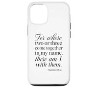 Matteo 18 20 Dove due o tre si riuniscono nel mio nome Scrittura Custodia per iPhone 12/12 Pro