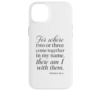 Matteo 18 20 Dove due o tre si riuniscono nel mio nome Scrittura Custodia per iPhone 14 Plus