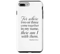 Matteo 18 20 Dove due o tre si riuniscono nel mio nome Scrittura Custodia per iPhone 7 Plus/8 Plus