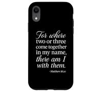 Matteo 18 20 Dove due o tre si riuniscono nel mio nome Scrittura Custodia per iPhone XR
