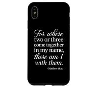 Matteo 18 20 Dove due o tre si riuniscono nel mio nome Scrittura Custodia per iPhone XS Max