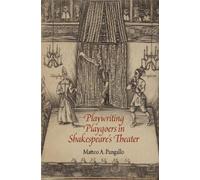 Matteo A. Pangal Playwriting Playgoers in Shakespeare's Theat (Copertina rigida)