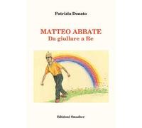 Matteo Abbate. Da giullare a re. Ediz. integrale