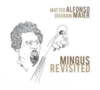 Matteo Alfonso & Giovanni Maier - MATTEO ALFONSO & GIOVANNI MAIER - Mingus Revisited