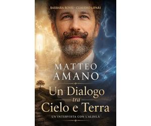 Matteo Amano: Un dialogo tra Cielo e Terra: Un'intervista con l'aldilà