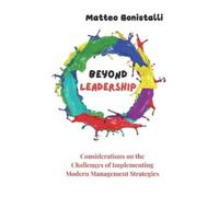 Matteo Bonistalli Beyond Leadership (Tascabile)
