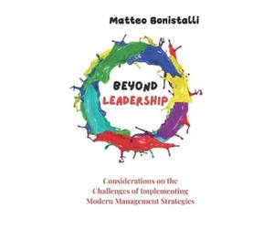 Matteo Bonistalli Beyond Leadership (Tascabile)