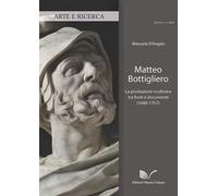 Matteo Bottigliero. La produzione scultorea tra fonti e documenti (1680-1757)