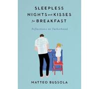 Matteo Bussola Sleepless Nights and Kisses for Breakfast (Copertina rigida)