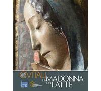 Matteo Civitali la Madonna del latte. Ediz. a colori