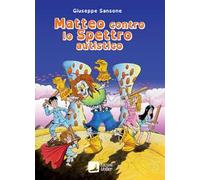 Matteo contro lo spettro autistico. Ediz. integrale