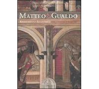 Matteo da Gualdo. Rinascimento eccentrico tra Umbria e Marche. Catalogo della mostra (Gualdo Tadino, 21 marzo-27 giugno 2004). Ediz. illustrata
