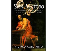 Matteo: Dal Pubblicano al Miracolo - La Vita e la Fede che Trasformarono il Mondo