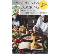 Matteo De luca Cookbook for beginner: ESSENTIAL ITALIAN COOKING: 200 (Tascabile)