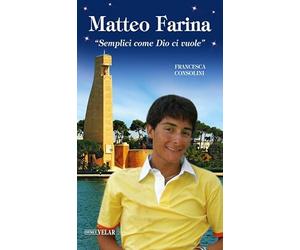 Matteo Farina. «Semplici come Dio ci vuole». Ediz. illustrata