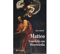 Matteo. Guardato con misericordia