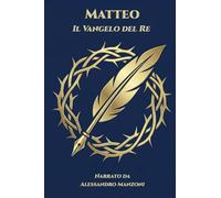 Matteo - Il Vangelo del Re: Narrato da Alessandro Manzoni: 1