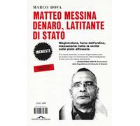 Matteo Messina Denaro, latitante di Stato. Magistratura, forze dell'ordine, massoneria: tutta la verità sulle piste affossate. Nuova ediz.