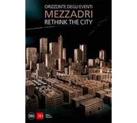 Matteo Mezzadri. Rethink the City. Orizzonte degli eventi - [Skira]