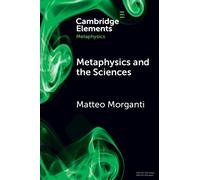 Matteo Morganti Metaphysics and the Sciences (Tascabile) Elements in Metaphysics